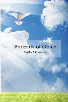 Portraits of Grace by Comeaux, Phyllis