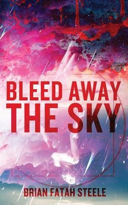 Bleed Away the Sky by Kahle, Pete