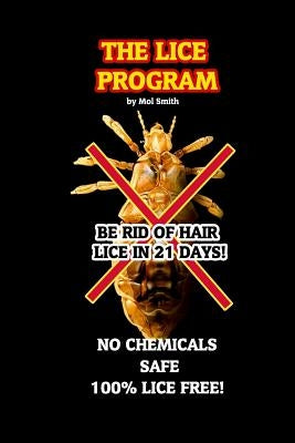 The Lice Program (Be free of head lice in 21 days) by Smith, Maurice