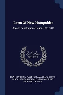 Laws Of New Hampshire: Second Constitutional Period, 1801-1811 by Hampshire, New