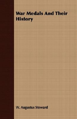 War Medals and Their History by Steward, W. Augustus