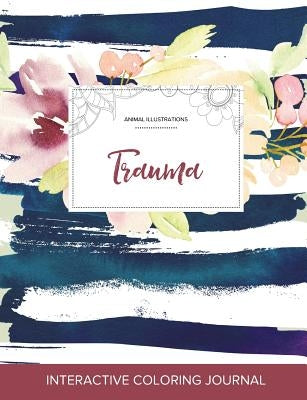 Adult Coloring Journal: Trauma (Animal Illustrations, Nautical Floral) by Wegner, Courtney