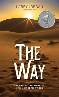 The Way: Meaningful Spirituality for a Modern World by Jordan, Larry