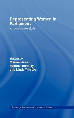 Representing Women in Parliament: A Comparative Study by Sawer, Marian
