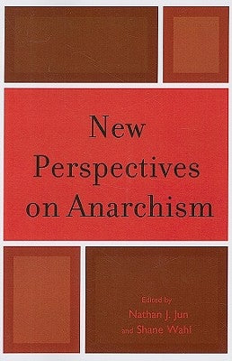 New Perspectives on Anarchism by Jun, Nathan J.