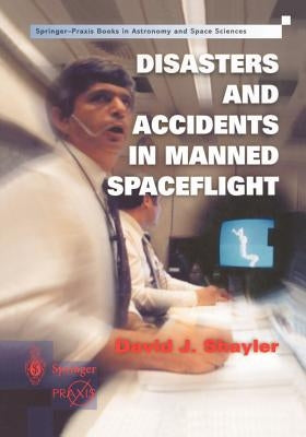 Disasters and Accidents in Manned Spaceflight by David, Shayler
