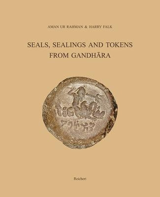 Seals, Sealings and Tokens from Gandhara by Rahman, Aman Ur