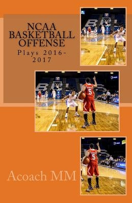 NCAA basketball offense. Plays 2016-2017: Best ncaa basketball teams by MM, Acoach