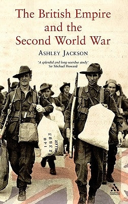 The British Empire and the Second World War by Jackson, Ashley