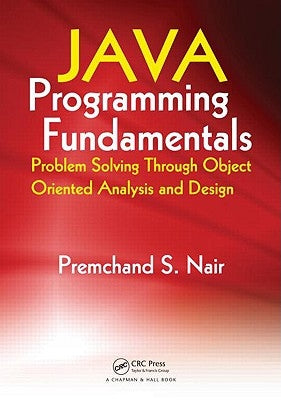Java Programming Fundamentals: Problem Solving Through Object Oriented Analysis and Design by Nair, Premchand S.