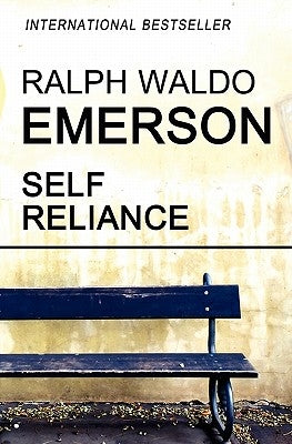 Self Reliance by Emerson, Ralph Waldo