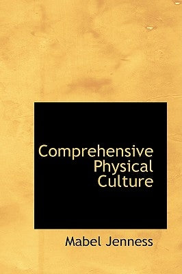 Comprehensive Physical Culture by Jenness, Mabel