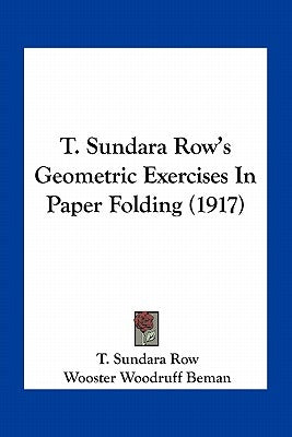 T. Sundara Row's Geometric Exercises In Paper Folding (1917) by Row, T. Sundara