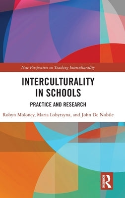 Interculturality in Schools: Practice and Research by Moloney, Robyn