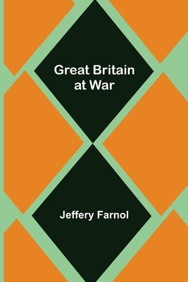 Great Britain at War by Farnol, Jeffery
