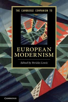 The Cambridge Companion to European Modernism by Lewis, Pericles