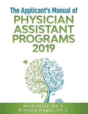 The Applicant's Manual of Physician Assistant Programs 2019 by Hogan Pa-C, Brittany