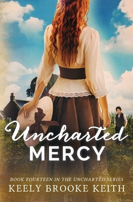 Uncharted Mercy by Keith, Keely Brooke
