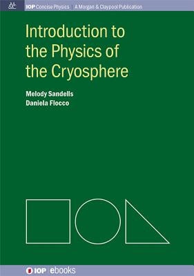 Introduction to the Physics of the Cryosphere by Sandells, Melody