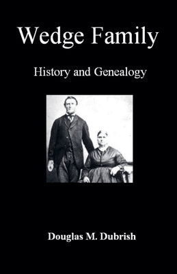 Wedge Family History and Genealogy by Dubrish, Douglas M.