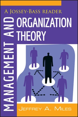 Management and Organization Theory: A Jossey-Bass Reader by Miles, Jeffrey A.