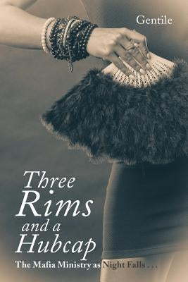 Three Rims and a Hubcap: The Mafia Ministry as Night Falls . . . by Gentile