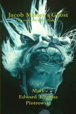 Jacob Marley's Ghost by Piotrowski, Mark E. T.