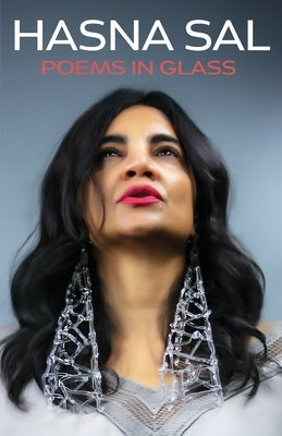 Poems in Glass: Hasna Sal by Sal, Hasna