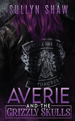 Averie and the Grizzly Skulls: Novella by Shaw, Sullyn