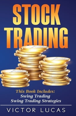 Stock Trading: This book includes: Swing Trading, Swing Trading Strategies by Lucas, Victor