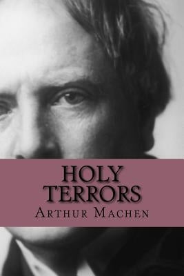 Holy Terrors by Machen, Arthur