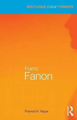 Frantz Fanon by K. Nayar, Pramod