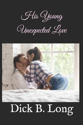 His Young Unexpected Love by Long, Dick B.