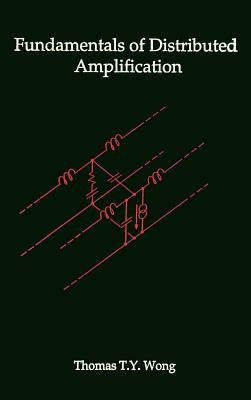 Fundamentals of Distributed Amplification by Wong, Thomas T. Y.