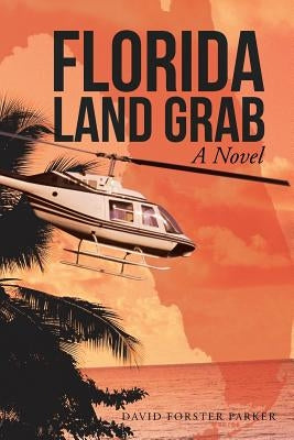 Florida Land Grab by Parker, David Forster