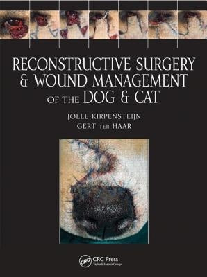 Reconstructive Surgery and Wound Management of the Dog and Cat by Ter Haar, Gert