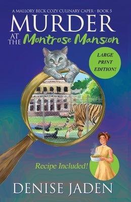 Murder at the Montrose Mansion: A Mallory Beck Cozy Culinary Caper by Jaden, Denise