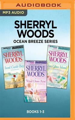 Sherryl Woods Ocean Breeze Series: Books 1-3: Sand Castle Bay, Wind Chime Point, Sea Glass Island by Woods, Sherryl