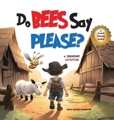 Do Bees Say Please? by Garden MacDonald, Janice