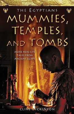 Mummies, Temples and Tombs (Ancient Egyptians, Book 4) by Dickinson, Clive