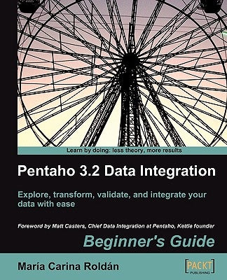 Pentaho 3.2 Data Integration: Beginner's Guide by Roldn, Maria Carina