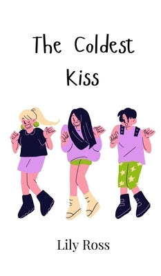 The Coldest Kiss by Ross, Lily