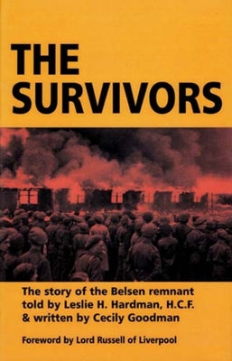 The Survivors: The Story of the Belsen Remnant by Hardman, Leslie H.