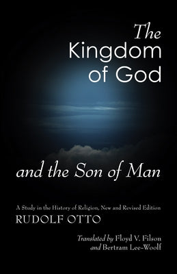 The Kingdom of God and the Son of Man by Otto, Rudolf