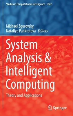 System Analysis & Intelligent Computing: Theory and Applications by Zgurovsky, Michael