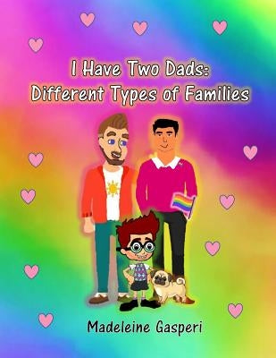 I Have Two Dads: Different Types of Families by Gasperi, Madeleine