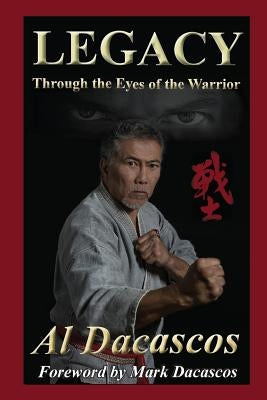 Legacy: Through the Eyes of the Warrior by Dacascos, Al