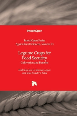Legume Crops for Food Security - Cultivation and Benefits: Cultivation and Benefits by Grichar, W. James