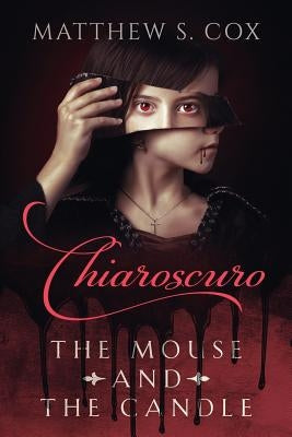 Chiaroscuro: The Mouse and the Candle by Cox, Matthew S.