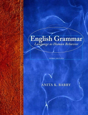 English Grammar: Language as Human Behavior by Barry, Anita